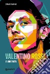 Valentino Rossi. La biografia libro di Barker Stuart