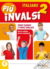 Più INVALSI. Italiano. Per la 2ª classe della Scuola elementare libro