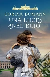 Una luce nel buio. Le sorelle di Waldfriede libro
