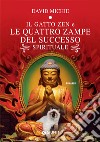 Il gatto zen e le quattro zampe del successo spirituale libro di Michie David