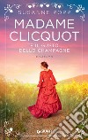 Madame Clicquot e il gusto dello champagne libro