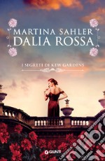 Dalia rossa. I segreti di Kew Gardens libro