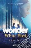 Wonder. White bird libro di Palacio R. J. Perl Erica S.