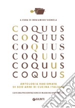 Coquus. Antologia ragionata di 500 anni di cucina italiana