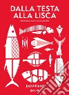 Dalla testa alla lisca. Cucinare il pesce senza sprechi. Ediz. illustrata libro di Niland Josh