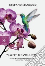 Plant revolution. Le piante hanno già inventato il nostro futuro libro