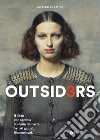 Outsiders 3. Il libro che cambia la storia dell'arte. Artisti geniali. Dimenticati libro di Accatino Alfredo