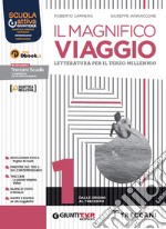 Magnifico viaggio. Con Scrittura. Per le Scuole superiori. Con e-book. Con espansione online. Vol. 1 libro