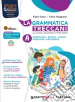 Grammatica Treccani. Con Esercizi. Per la Scuola media. Con e-book. Con espansione online (La). Vol. A-B: Morfologia-Comunicazione libro