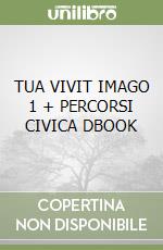 TUA VIVIT IMAGO 1 + PERCORSI CIVICA DBOOK libro