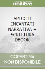 SPECCHI INCANTATI NARRATIVA + SCRITTURA DBOOK libro