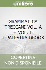 GRAMMATICA TRECCANI VOL. A + VOL. B + PALESTRA DBOOK libro