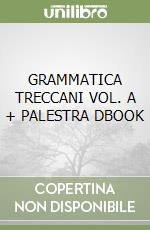 GRAMMATICA TRECCANI VOL. A + PALESTRA DBOOK libro