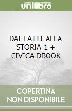 DAI FATTI ALLA STORIA 1 + CIVICA DBOOK libro