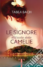 Le signore dell'isola delle Camelie libro