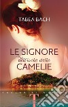 Le signore dell'isola delle Camelie libro di Bach Tabea