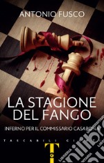 La stagione del fango. Inferno per il commissario Casabona libro