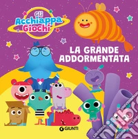 La grande addormentata. Gli Acchiappagiochi. Ediz. a colori libro