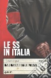 Le SS in Italia. Una lunga scia di sangue e violenza libro