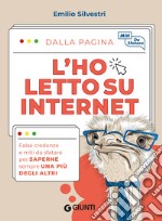 L'ho letto su internet. False credenze e miti da sfatare per saperne sempre una più degli altri