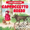 Cappuccetto rosso. Ediz. a colori libro