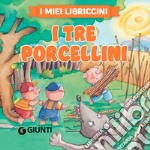 I tre porcellini. Ediz. a colori libro