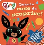 Quante cose da scoprire! Bing. Ediz. a colori libro