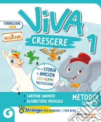 Viva crescere. Con Metodo stampato, Accoglienza Prerequisiti, Quaderno di scrittura, Letture, Matematica e Quaderno, Storia Geografia Scienze e Quaderno, Libro delle storie matematiche, Educazione Civica, Quaderno attivitÃ  espressive, Quaderno delle espe libro
