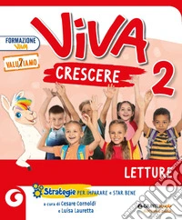 Viva crescere. Con Letture, Grammatica e scrittura, Matematica e Quaderno, Storia geografia scienze e Quaderno, Quaderno delle esperienze per la valutazione. Per la 2ª classe elementare. Con e-book. Con espansione online. Vol. 2 libro