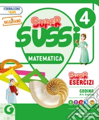 SuperSussi. Scientifico. Con Matematica, Scienze e Tecnologia, Quaderno delle esperienze per la valutazione di matematica, scienze e tecnologia 4-5. Per la 4ª classe elementare. Con e-book. Con espansione online. Vol. 1 libro