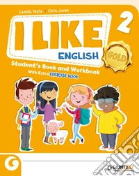 I like English. Gold. With Student's book, Active book, Exercise book. Per la Scuola elementare. Con e-book. Con espansione online. Vol. 2 libro