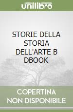 STORIE DELLA STORIA DELL'ARTE B DBOOK libro