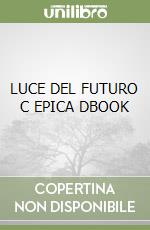 LUCE DEL FUTURO C EPICA DBOOK libro