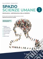 Spazio scienze umane. Psicologia e metodologia della ricerca. Per il primo biennio delle Scuole superiori. Con e-book. Con espansione online. Vol. 1 libro