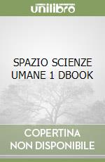 SPAZIO SCIENZE UMANE 1 DBOOK libro