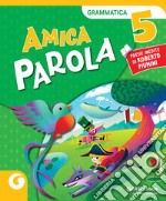 AMICA PAROLA GRAMMATICA 5 libro