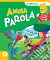 AMICA PAROLA GRAMMATICA 5 libro di TEAM GIUNTI SCUOLA
