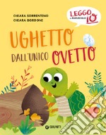 Ughetto dall'unico ovetto. Ediz. a colori libro