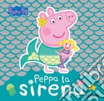 Peppa la sirena. Peppa Pig libro