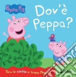 Dov'è Peppa? Peppa Pig. Ediz. a colori libro