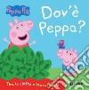 Dov'è Peppa? Peppa Pig. Ediz. a colori libro