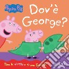 Dov'è George? Peppa Pig. Ediz. a colori libro