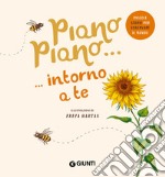 Piano piano... Intorno a te. Ediz. a colori libro