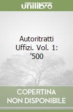 Autoritratti Uffizi. Vol. 1: '500 libro