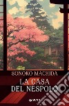 La casa del nespolo libro di Machida Sonoko