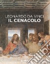 Leonardo da Vinci. Il Cenacolo. Ediz. illustrata libro di Laurenza Domenico Pedretti Carlo Papa Rodolfo