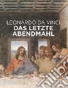 Leonardo da Vinci. Il Cenacolo. Ediz. tedesca libro