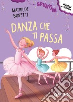 Danza che ti passa! Ediz. ad alta leggibilità libro