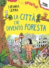 La città che diventò foresta. Ediz. ad alta leggibilità libro di Lepera Stefania