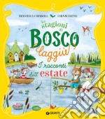 I racconti dell'estate. Le stagioni di Bosco Laggiù. Ediz. a colori libro